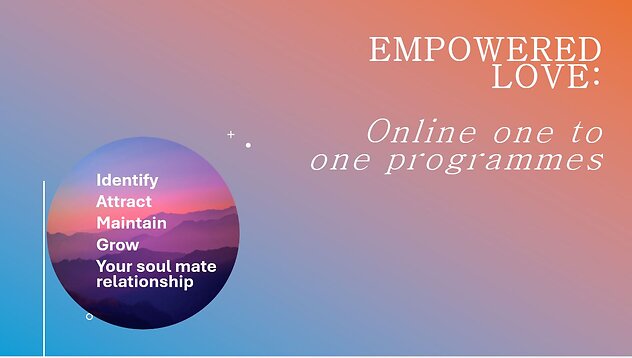 Empowered love: from toxic to thriving - 3 months programme. Empowered love online programmes - new